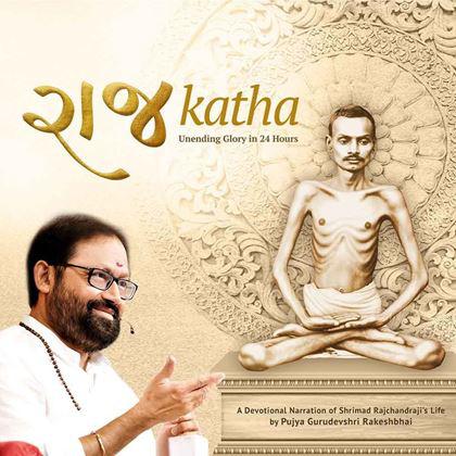 Raj Katha - A devotional narration of Shrimad Rajchandraji's life by Pujya Gurudevshri Rakeshji