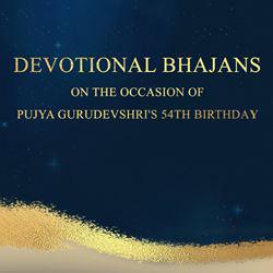 Devotional Bhajans On The Occasion Of Pujya Gurudevshri's 54th Birthday