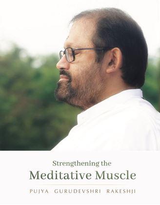 Strengthening the Meditative Muscle