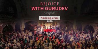 Rejoice with Gurudev - Amazing Grace 2016