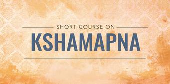 Short Course on Kshamapna