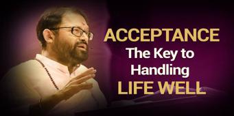 Acceptance - The Key to Handling Life Well
