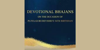 Devotional Bhajans on the occasion of Pujya Gurudevshri's 54th Birthday