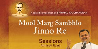 Mool Marg Sambhlo Jinno Re | Atmarpit Rajuji