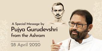 Special Message by Pujya Gurudevshri from the Ashram | 28 April 2020
